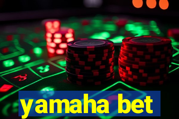 yamaha bet